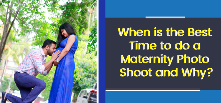 When is the Best Time to do a Maternity Photo Shoot and Why?